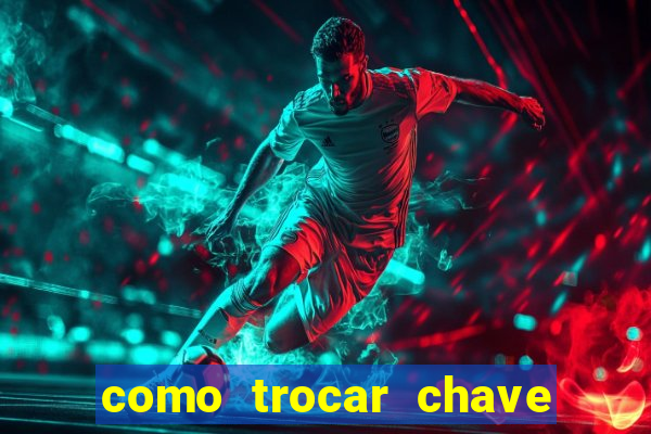 como trocar chave pix do jogo do tigre